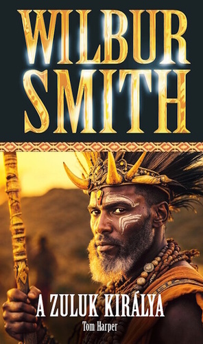 Wilbur Smith: A zuluk királya